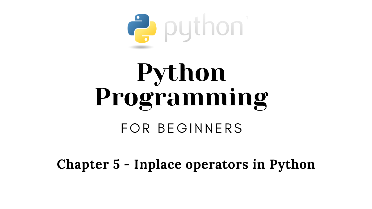 Python Programming Chapter 5 - Inplace operators in Python
